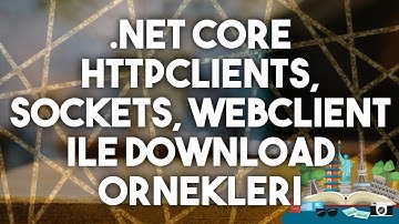 .Net Core ile HttpClient, Sockets, WebClient ile dosya indirme ve progress bar ile gösterme, vs.