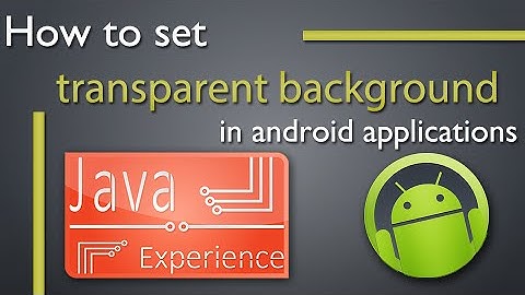 Set Transparent Background in android apps