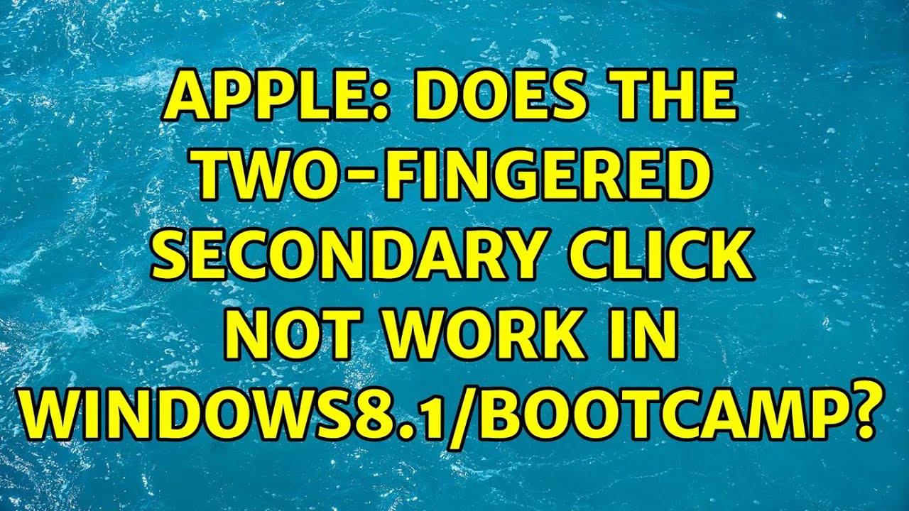 Apple Does The Two fingered Secondary Click Not Work In Windows8 1 