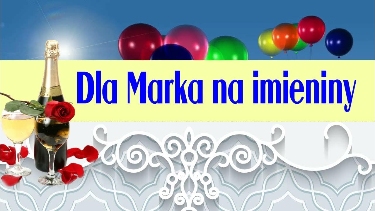 Piosenka Na Imieniny Dla Małgorzaty Dla Marka na imieniny. Marku Sto Lat! Ta piosenka dla Ciebie