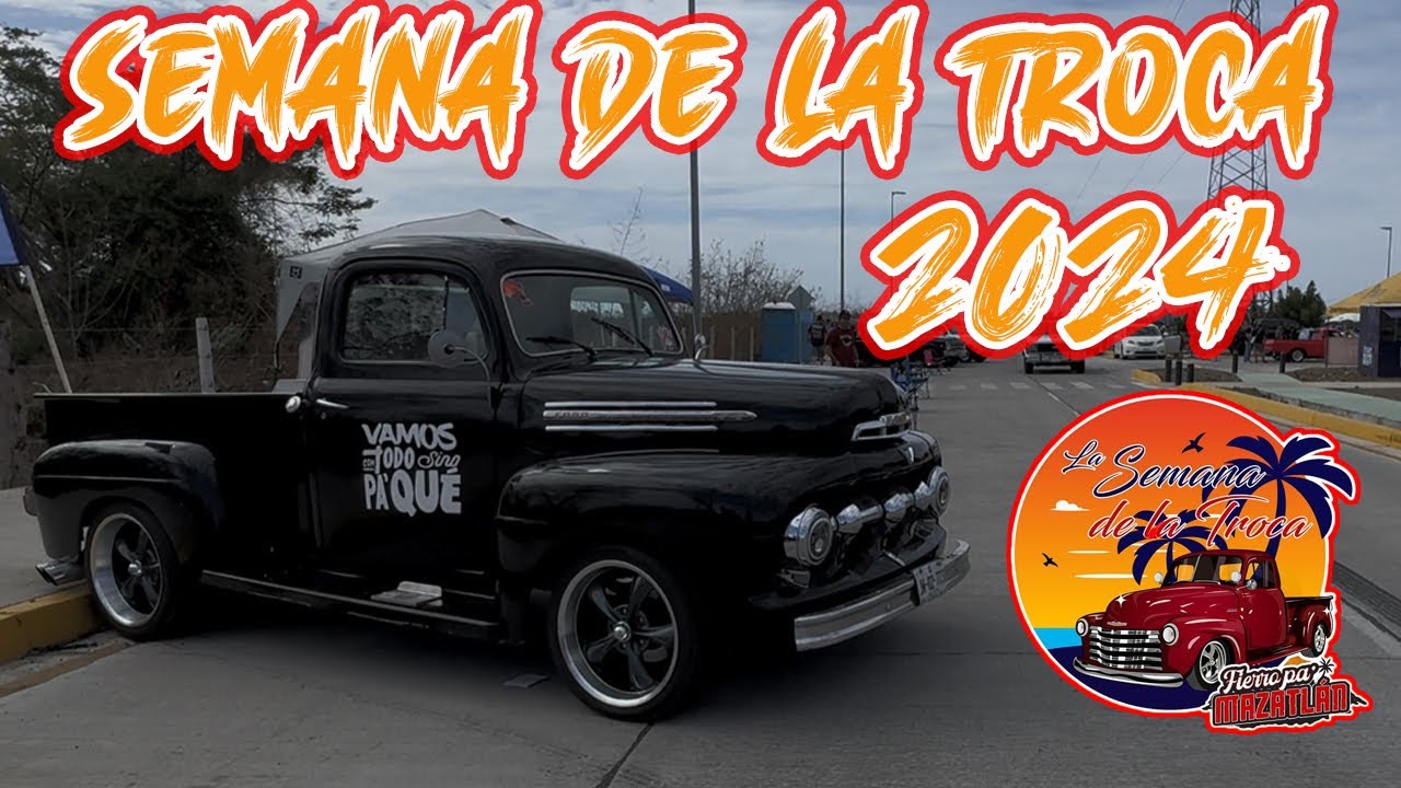 Tienes que ver estas trocas Semana de la Troca 2024 mazatlan expo