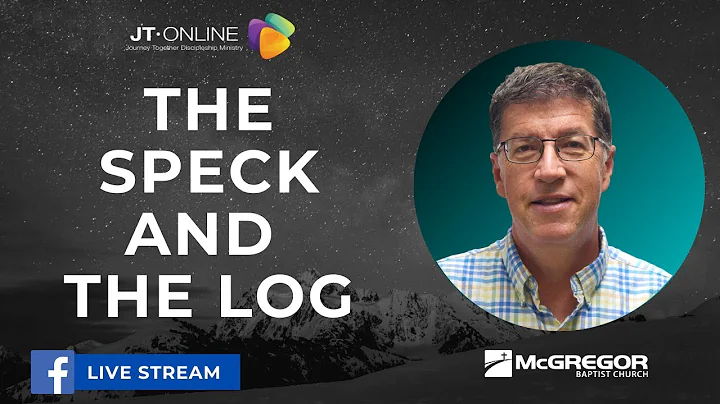 The Speck and the Log | The Parables of Jesus Series | Pastor Russell Howard