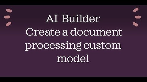 AI Builder: Create a document processing custom model