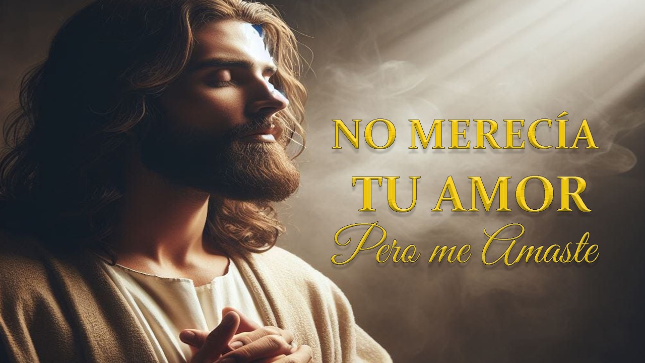 ¿Por qué me amas así, Señor? Canción Cristiana de Adoración que Tocará tu Corazón