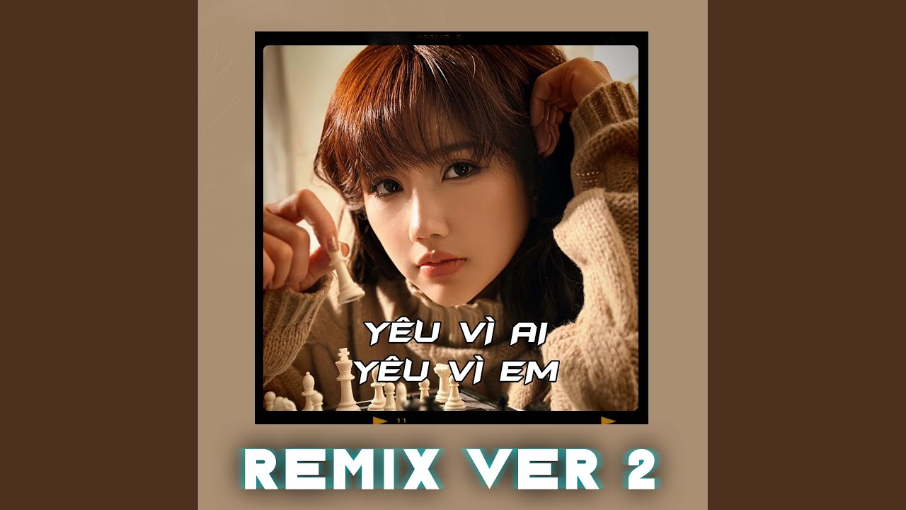Assista a Yêu Vì Ai Yêu Vì Em (Remix Ver 2) no YouTube