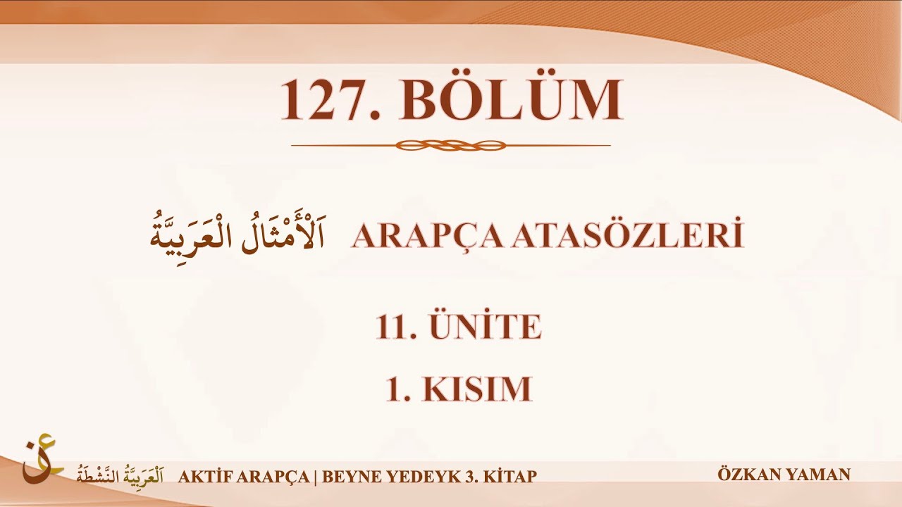AKTİF ARAPÇA 127 - BEYNE YEDEYK 3.CİLT - 11. ÜNİTE (ARAPÇA ATASÖZLERİ) - 1. KISIM