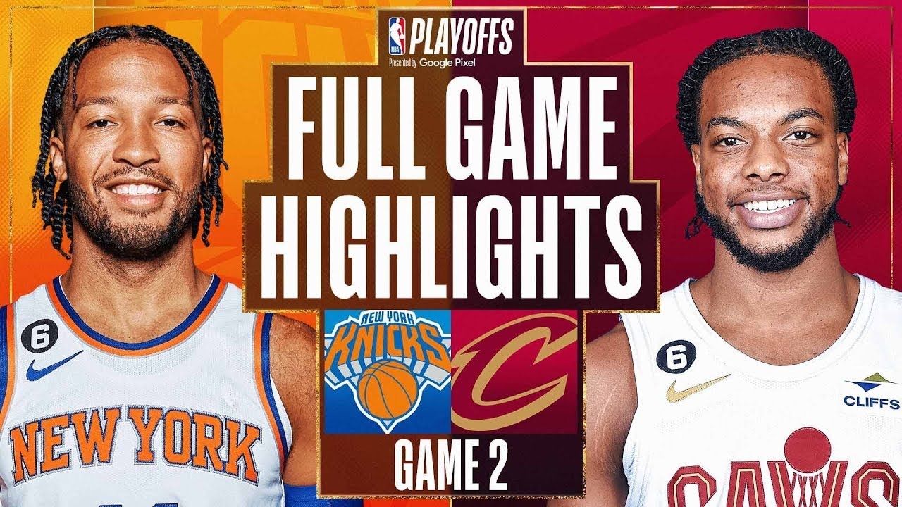 New York Knicks vs. Cleveland Cavaliers Full Game 2 Highlights | Apr 18 | 2022-2023 NBA Playoffs