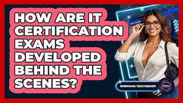 How Are IT Certification Exams Developed Behind The Scenes? - Emerging Tech Insider