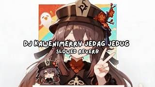 Dj Kawenimerry Jedag Jedug  Slowed Reverb 