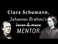 How Clara Schumann made Johannes Brahms FAMOUS