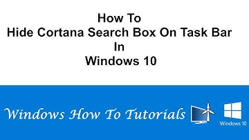 How To Hide Cortana Search Box On Task Bar In Windows 10