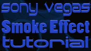 Sony Vegas Pro 11 Smoke Effect Tutorial [HD]