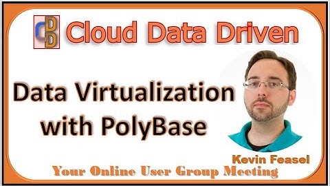 SQL Server Data Virtualization with PolyBase ~ Kevin Feasel