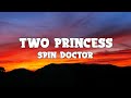 Capture de la vidéo Spin Doctor - Two Princess (Lyrics)