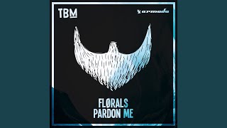 Pardon Me (Extended Mix) - FLØRALS