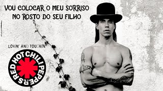 Red Hot Chili Peppers - Lovin&#39; And Touchin&#39; (Legendado em Português)