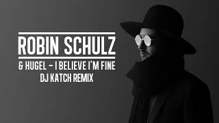 Смотреть клип Robin Schulz & Hugel - I Believe Im Fine [Dj Katch Remix] (Official Audio)