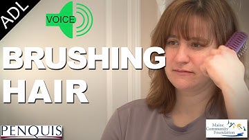 Brushing Hair (Voice Instructions) - Penquis ADL Tools