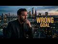 The Day He Realized He Was Chasing the Wrong Goal