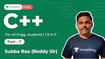 C++ Part 7 | For all Engg. Students | CS/IT | Unacademy Flux by Subba Rao (Reddy Sir)