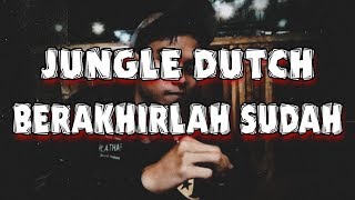 JUNGLE DUTCH BERAKHIRLAH SUDAH || REQ BY: DREY IBOEL