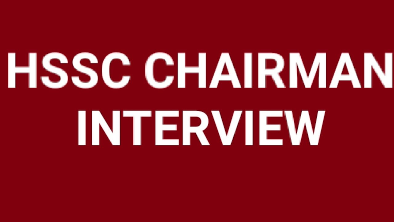hssc chairman interview
