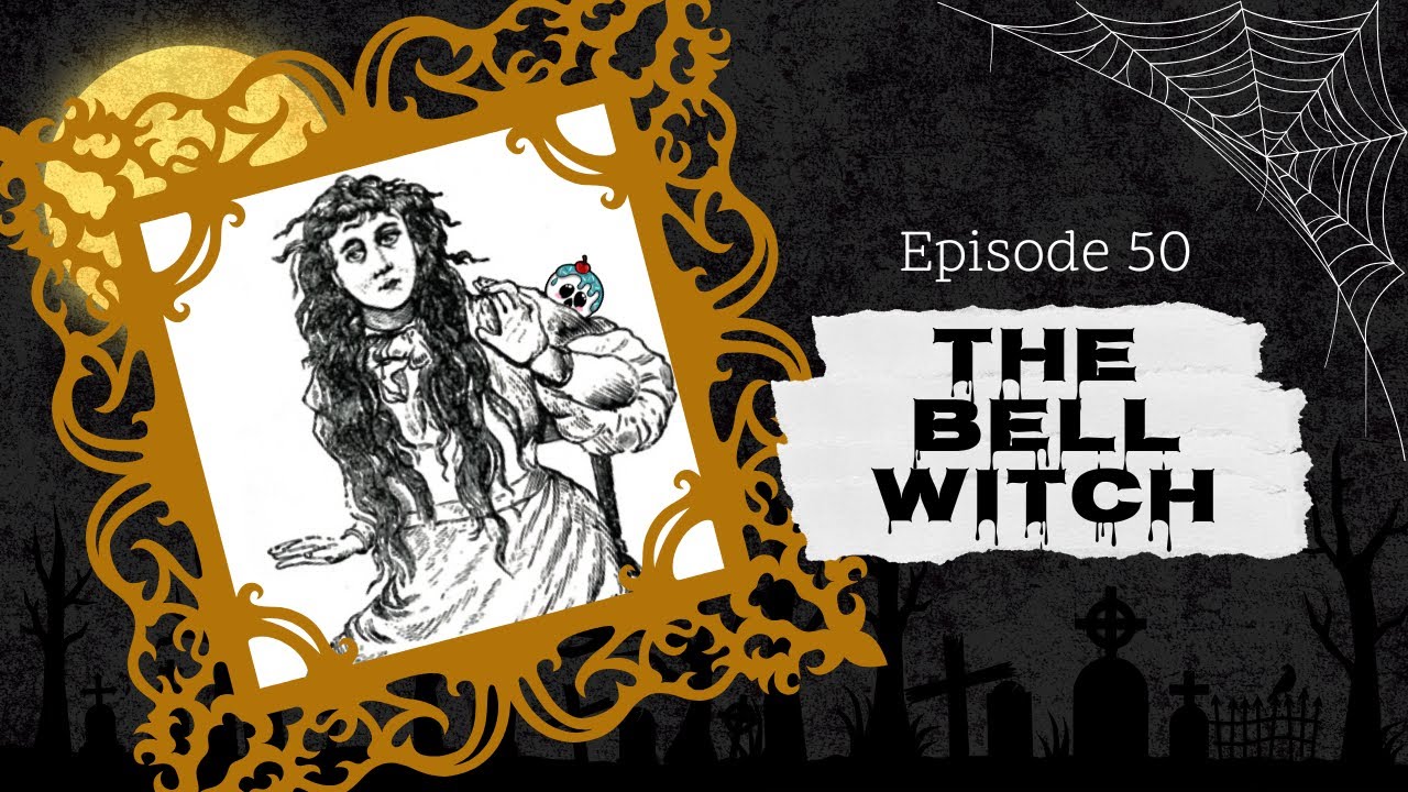 Episode 50: The Bell Witch, America's Most Famous Ghost Story - YouTube