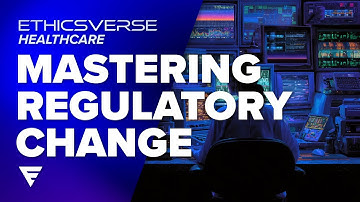 Mastering Regulatory Change Strategy 🧩💣| Healthcare Ethics & Compliance Webinar