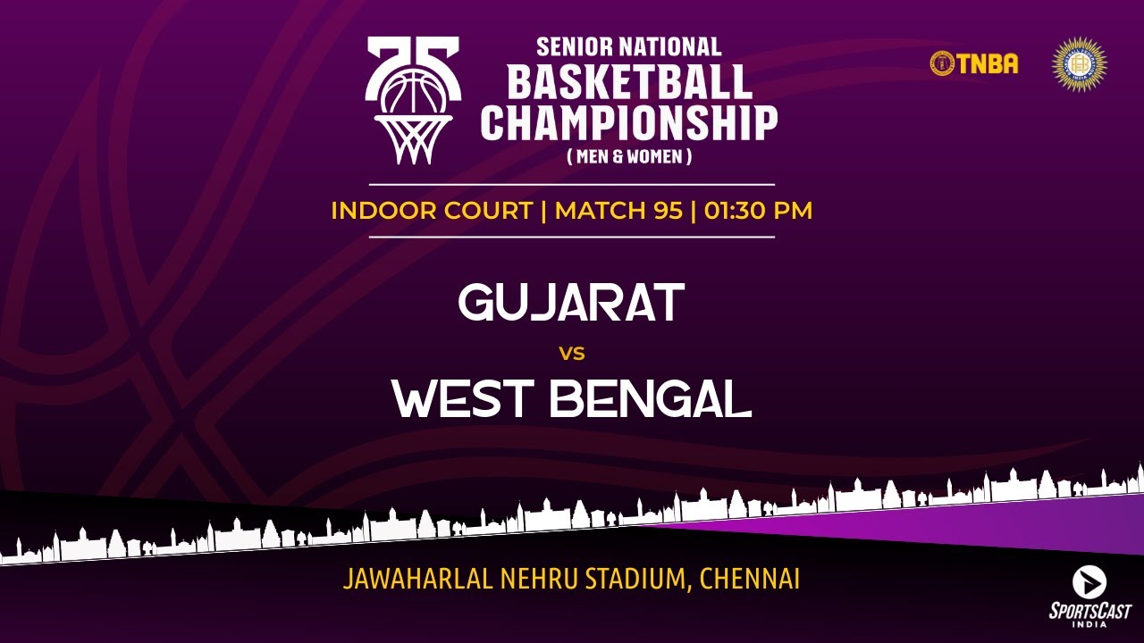 M95 | GUJARAT VS WEST BENGAL | WOMEN | 75TH SENIOR NATIONALS BASKETBALL CHAMPIONSHIP