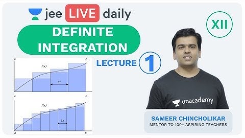 Definite Integration - Lecture 1 | Unacademy JEE | LIVE DAILY | IIT JEE Mathematics | Sameer Sir