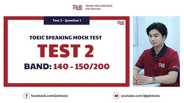 PIE TOEIC | Mock Tests Speaking Band 140 - 150 |  MOCK TEST 2