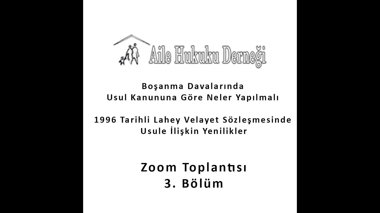 Aile Hukuku Derneği 3. Bölüm - Boşanma Davalarında Yapılması Gerekenler- Lahey Velayet Sözleşmesi