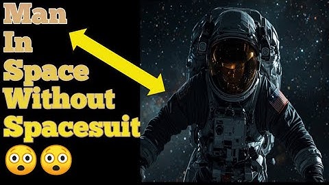 Surviving Space Without a Spacesuit:The Shocking Truth