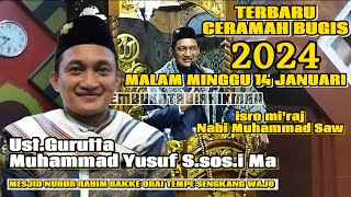 Ceramah Bugis terbaru isra mi'raj Nabi pembawa hikmah Ust.Gurutta Muhammad Yusuf Sos.iMa Januari2024