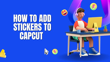 How to Add Stickers to CapCut (Quick & Easy Tutorial)