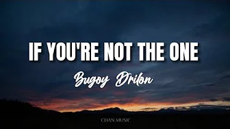 Bugoy Drilon - If You're Not The One (Lyrics) Bugoy Drilon - If You're Not The One (Lyrics)