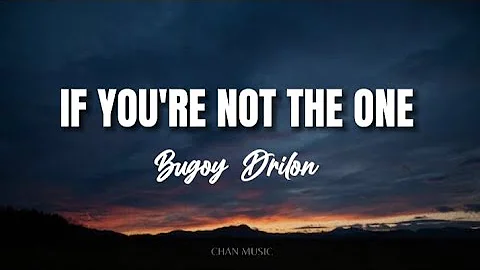 Bugoy Drilon - If You're Not The One (Lyrics)