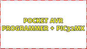 Pocket AVR Programmer + PIC32MX (2 Solutions!!)