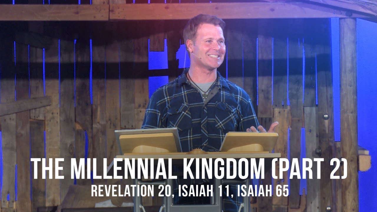 The Millennial Kingdom Part 2 (Revelation 20, Isaiah 11, Isaiah 65 ...