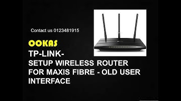 OOKAS- Setup Tp-Link Wireless Router for Maxis Fibre  (Old User Interface)