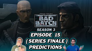 The Bad Batch Season 3 Episode 15 Predictions and Speculation | The Bad Batch Finale