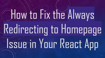 How to Fix the Always Redirecting to Homepage Issue in Your React App