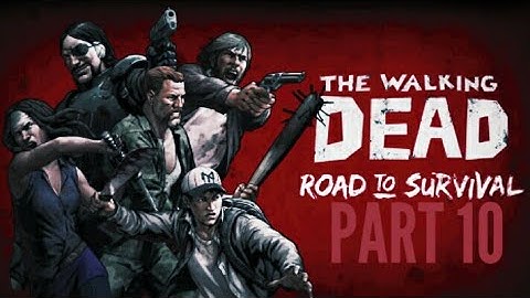 The walking dead road to Survival part 10