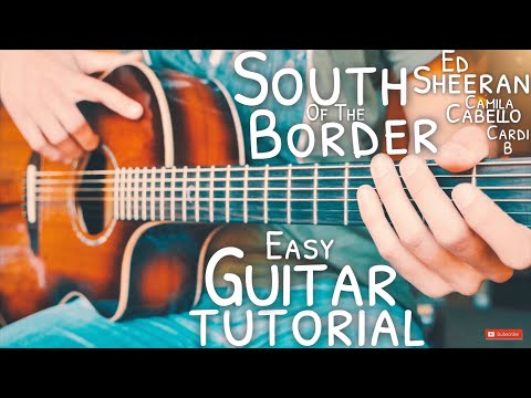 south-of-the-border-ed-sheeran-camila-cabello-cardi-b-guitar-tutorial-//-south-of-the-border-guitar