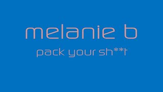 Melanie B - Pack Your Shit (Clean Version)