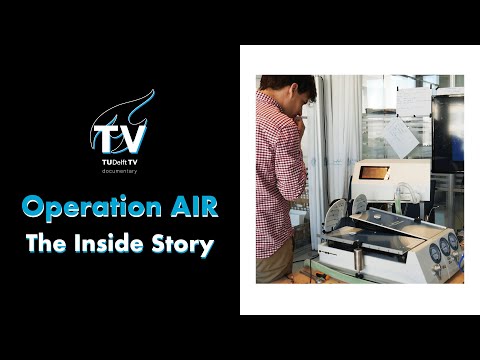 TU Delft TV Documentary: Operation AIR – The Inside Story