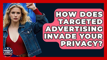 How Does Targeted Advertising Invade Your Privacy? - America First Democrats