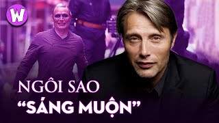 MADS MIKKELSEN: 'TINH HOA HỘI TỤ' CỦA VAI PHẢN DIỆN !