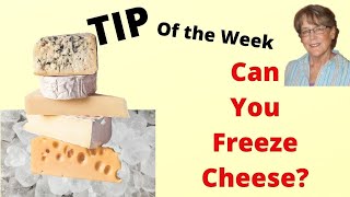 Tip of The Week - Can You Freeze Cheese? You'll Be Surprised