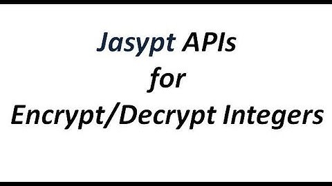 Jasypt Tutorial - Jasypt APIs for encrypt/decrypt Integers